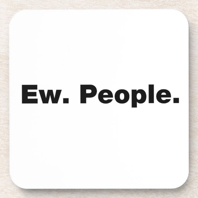 Ew. People. Coaster (Front)