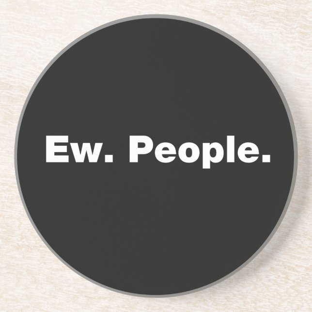Ew. People. Coaster (Front)