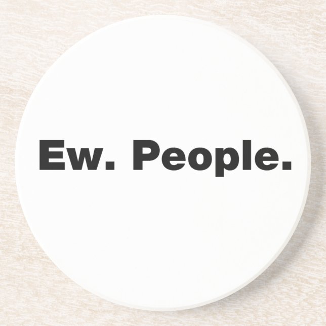 Ew. People. Coaster (Front)