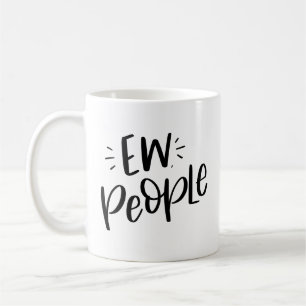 Ew, People Coffee Mug