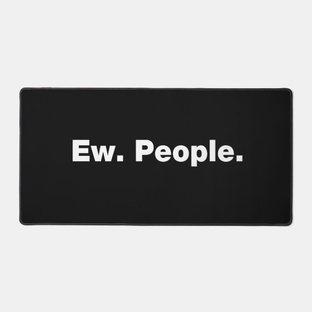 Ew. People. Desk Mat (Front)