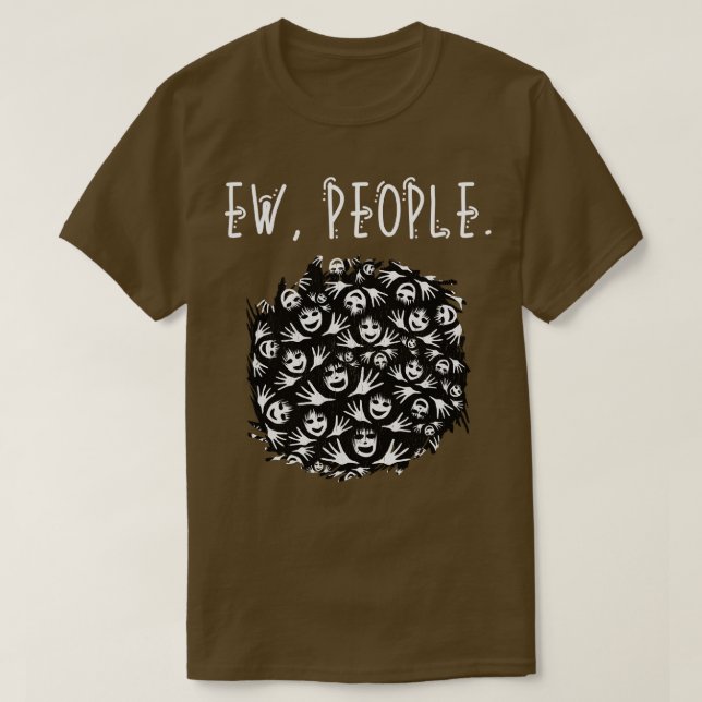 Ew People Faces And Hands T-Shirt (Design Front)