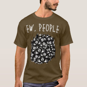 Ew People Faces And Hands T-Shirt