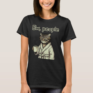 Ew People, Funny Coworker Morning Cat Mom Coffee T-Shirt