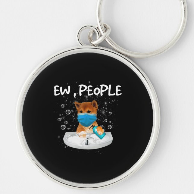 Ew People | Funny Dog Wash Hands Wearing Mask Keychain (Front)
