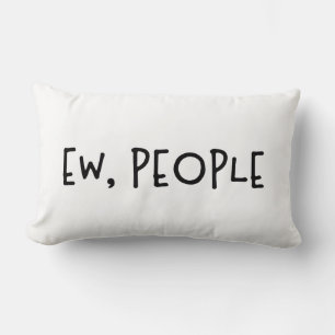 Ew, People Funny Humour Introvert Lumbar Pillow