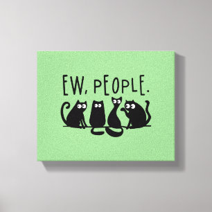 Ew People Funny Meowy Black Cats Canvas Print