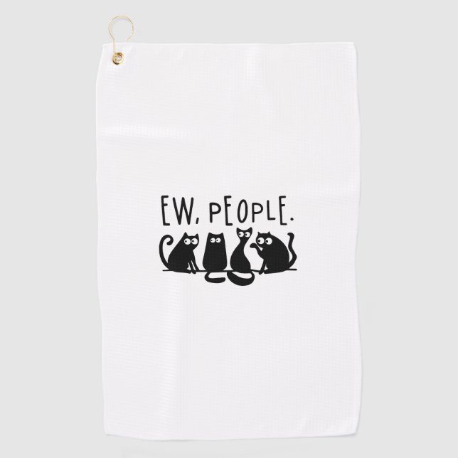 Ew People Funny Meowy Black Cats  Golf Towel (Front)