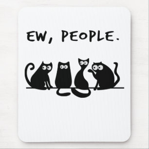 Ew People Funny Meowy Black Cats Mouse Pad