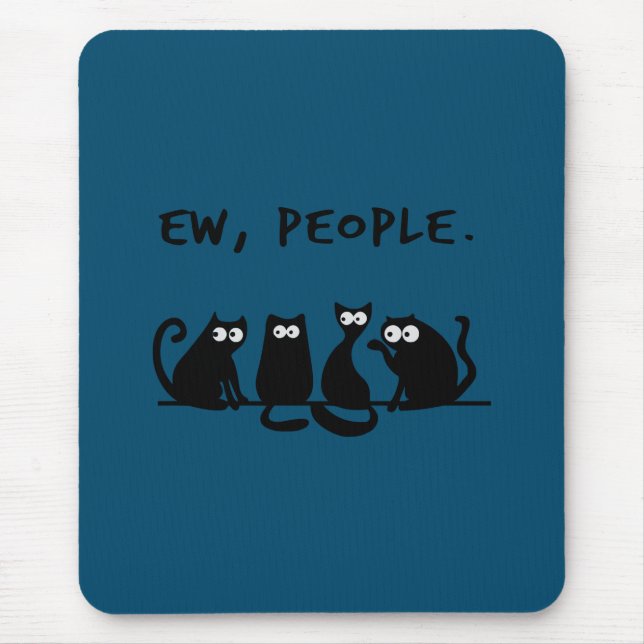Ew People Funny Meowy Black Cats Mouse Pad (Front)