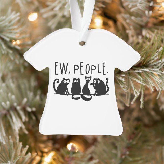 Ew People Funny Meowy Black Cats  Ornament (Tree)