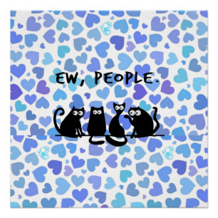 Ew People Funny Meowy Black Cats Poster