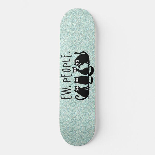 Ew People Funny Meowy Black Cats  Skateboard (Front)