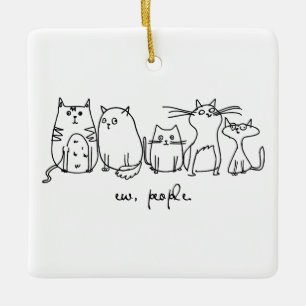 Ew, People Funny Meowy Cat Lovers Ceramic Ornament