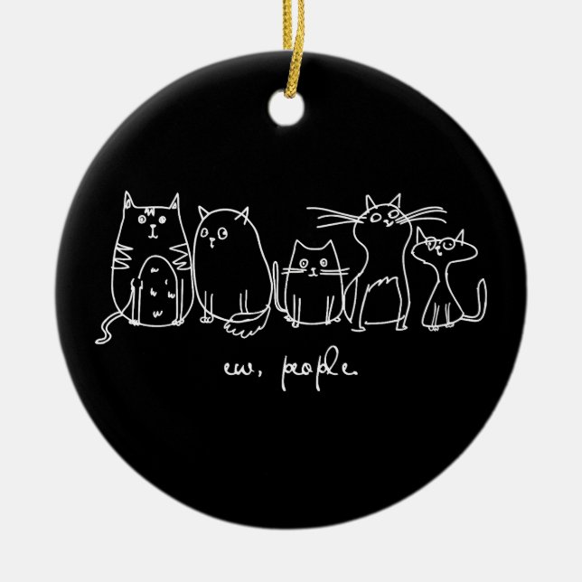 Ew, People Funny Meowy Cat Lovers Ceramic Ornament (Front)
