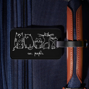 Ew, People Funny Meowy Cat Lovers Luggage Tag
