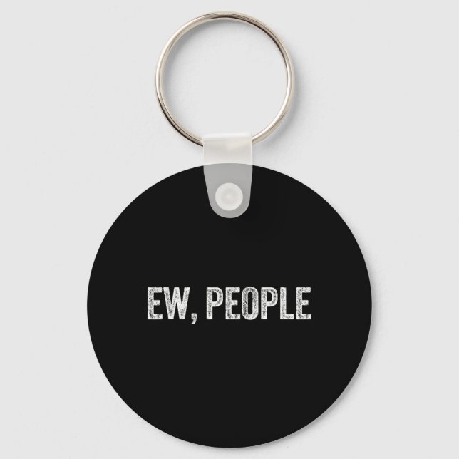 Ew People - Funny Sarcastic Humour Joke Text Quote Keychain (Front)