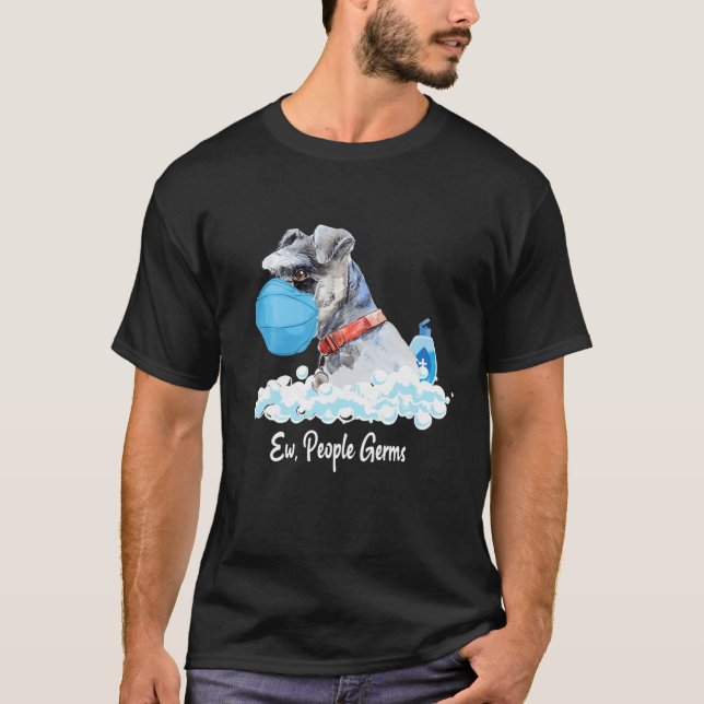 Ew People Germs Schnauzer Puppy Dog Wearing Face M T-Shirt (Front)