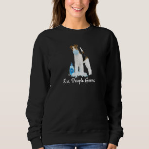 Ew People Germs Wire Fox Terrier Dog Wearing A Fac Sweatshirt