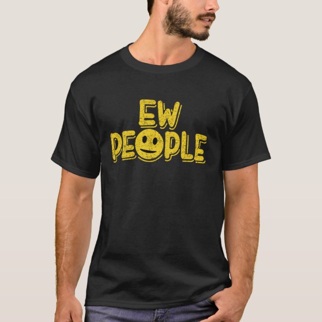 Ew People Introvert For Men Women Antisocial T-Shirt (Front)