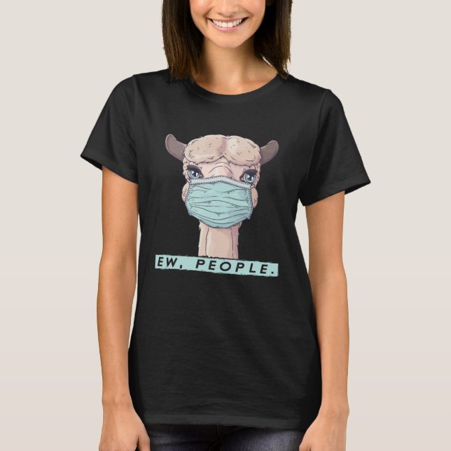 Ew People Lama Face Mask Social Distancing Alpaca  T-Shirt (Front)