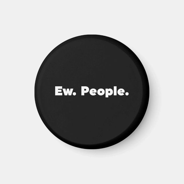 Ew. People. Magnet (Front)