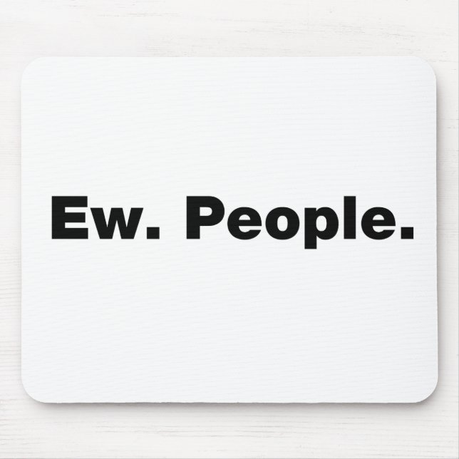 Ew. People. Mouse Pad (Front)