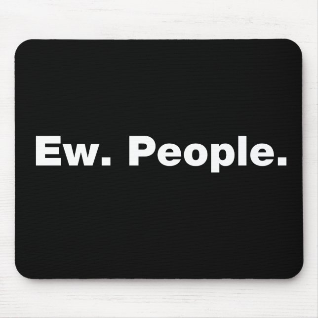Ew. People. Mouse Pad (Front)