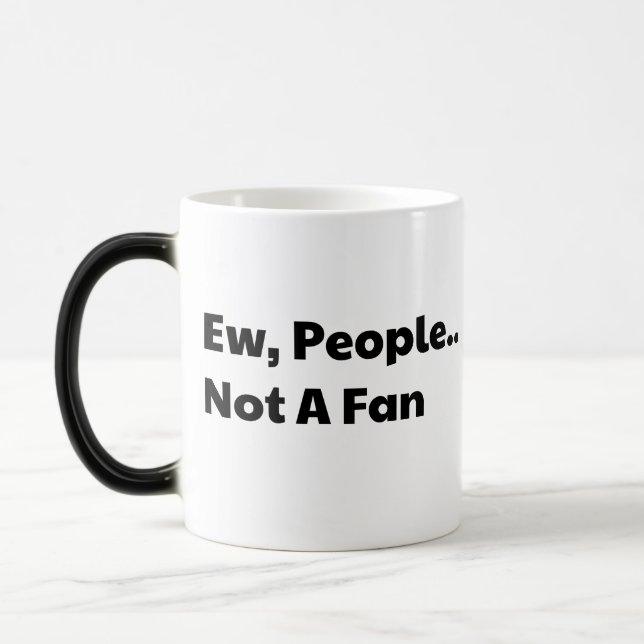 Ew people not a fan magic mug (Left)