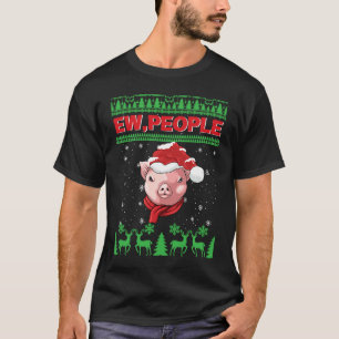 Ew People Pig Ugly Christmas T-Shirt