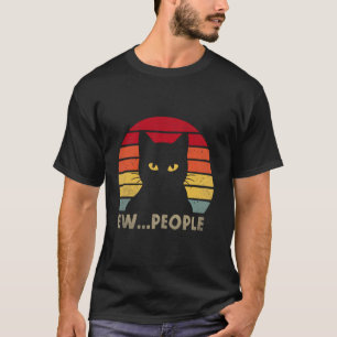 Ew People Retro Cat Funny Vintage Anti Social Intr T-Shirt