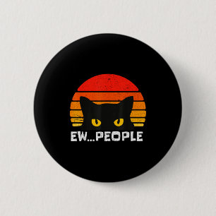 Ew People Retro Funny Black Cat Anti Social Men Wo 2 Inch Round Button