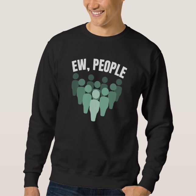 Ew, People Sweatshirt (Front)