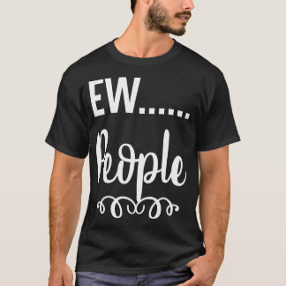 Ew People T-Shirt