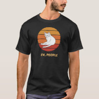 Ew, People T-Shirt Funny Cat Introverts 
