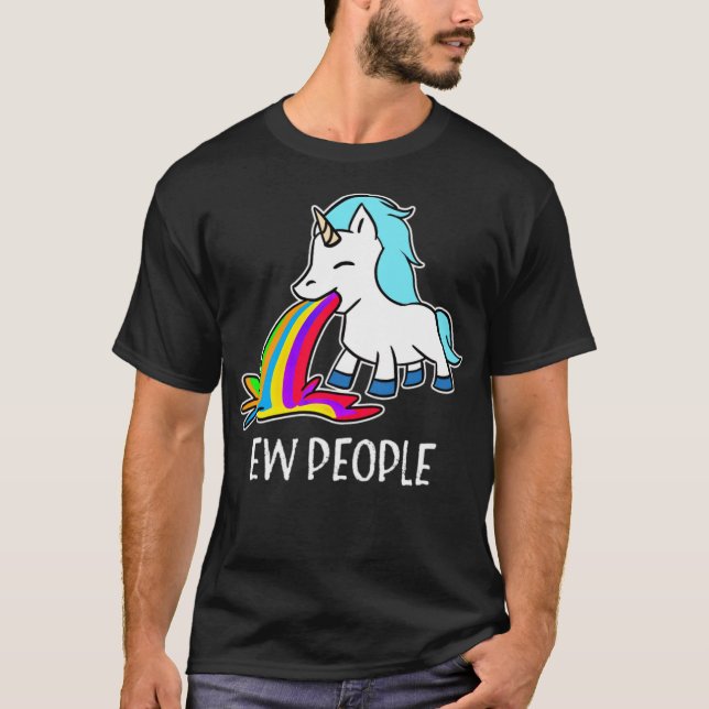 Ew, People Unicorn Vomiting Rainbow funny animatio T-Shirt (Front)