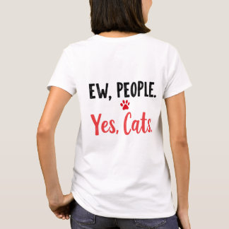 Ew People Yes Cats T-Shirt