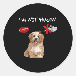 Ew Vaccine I’m Not Human Funny Shih Tzu Dog Gift Classic Round Sticker