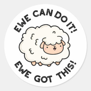 Ewe Can Do It Ewe Got This Funny Sheep Pun Classic Round Sticker
