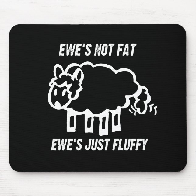 EWE'S NOT FAT, EWE'S JUST FLUFFY T-shirt Mouse Pad (Front)