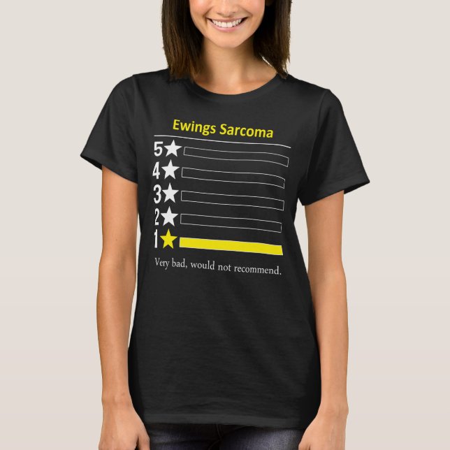 Ewings Sarcoma Very bad, would not recommend. T-Shirt (Front)