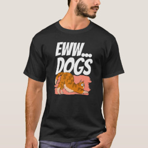 Eww Dogs Pet Cat Animal  Cats T-Shirt