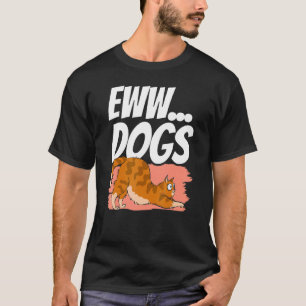 Eww Dogs Pet Cat Animal   Cats T-Shirt