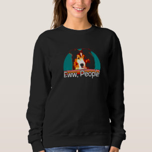 Eww People Cute  Smug Shetland Sheepdog Sheltie Vi Sweatshirt