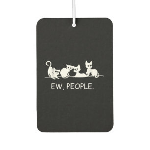Eww People Funny Cat Saying Cat Owner Gift Air Freshener