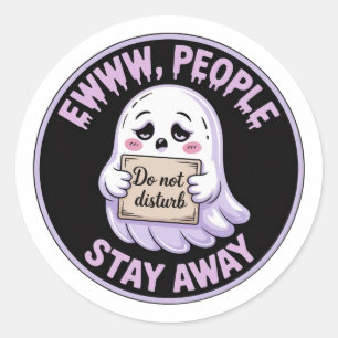 Ewww People Stay Away Sticker - Funny Introvert Gh