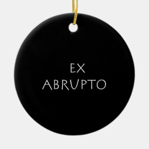 Ex abrupto ceramic ornament