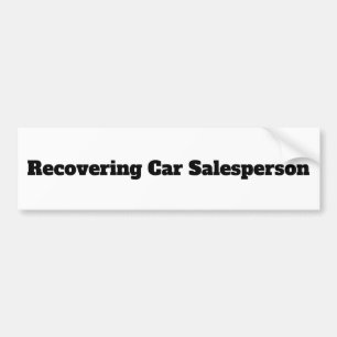 Ex-car Salesperson Humor Bumper Sticker