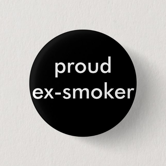 ex smoker quit smoking 1 inch round button (Front)