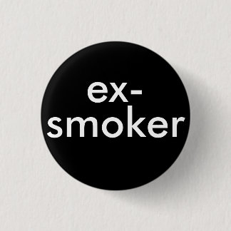 ex smoker quit smoking 1 inch round button